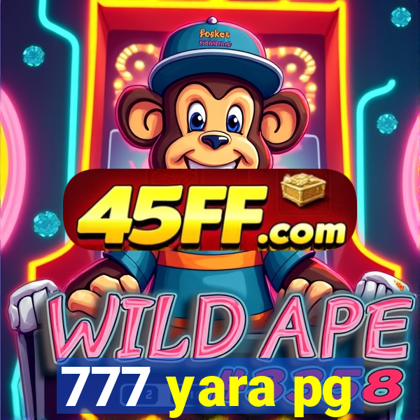 777 yara pg
